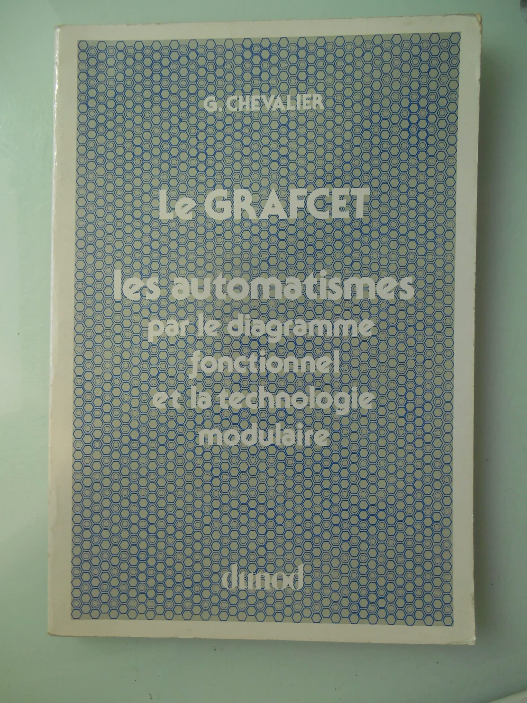 Le Grafcet (Graphe de commande étage transition) : Les Automatismes par le diagramme fonctionnel et la technologie modulaire book