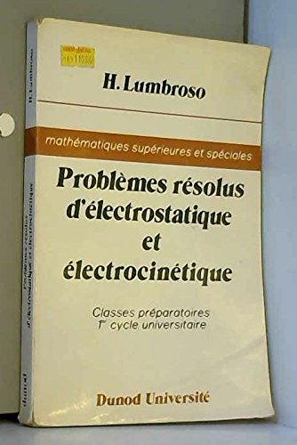 Problèmes résolus d'électrostatique et électrocinétiqueClasses préparatoires 1er cycles universitaire Books