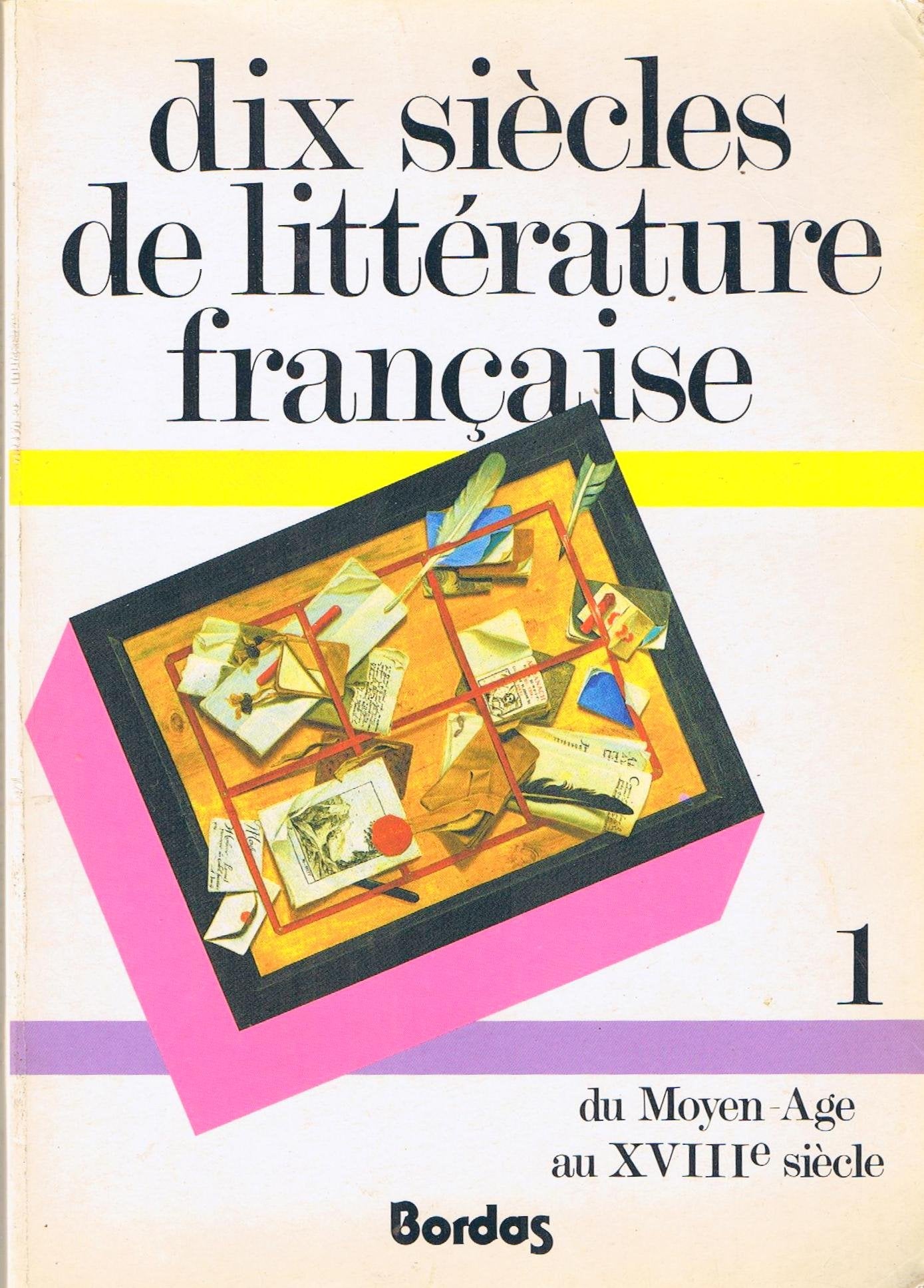 Dix Siecles De Litterature Francaise: Tome 1: Du Moyen Age Au 18e Siecle book