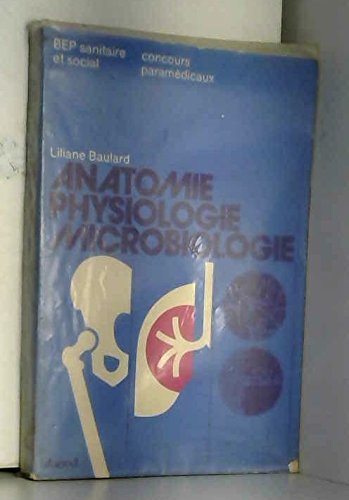 Anatomie, physiologie, microbiologie : B.E.P. sanitaire et social, concours paramédicaux Books