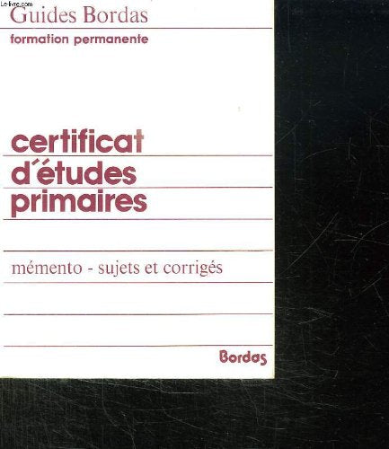 CERTIFICAT D ETUDES PRIMAIRES. MEMENTO SUJETS ET CORRIGES. Books