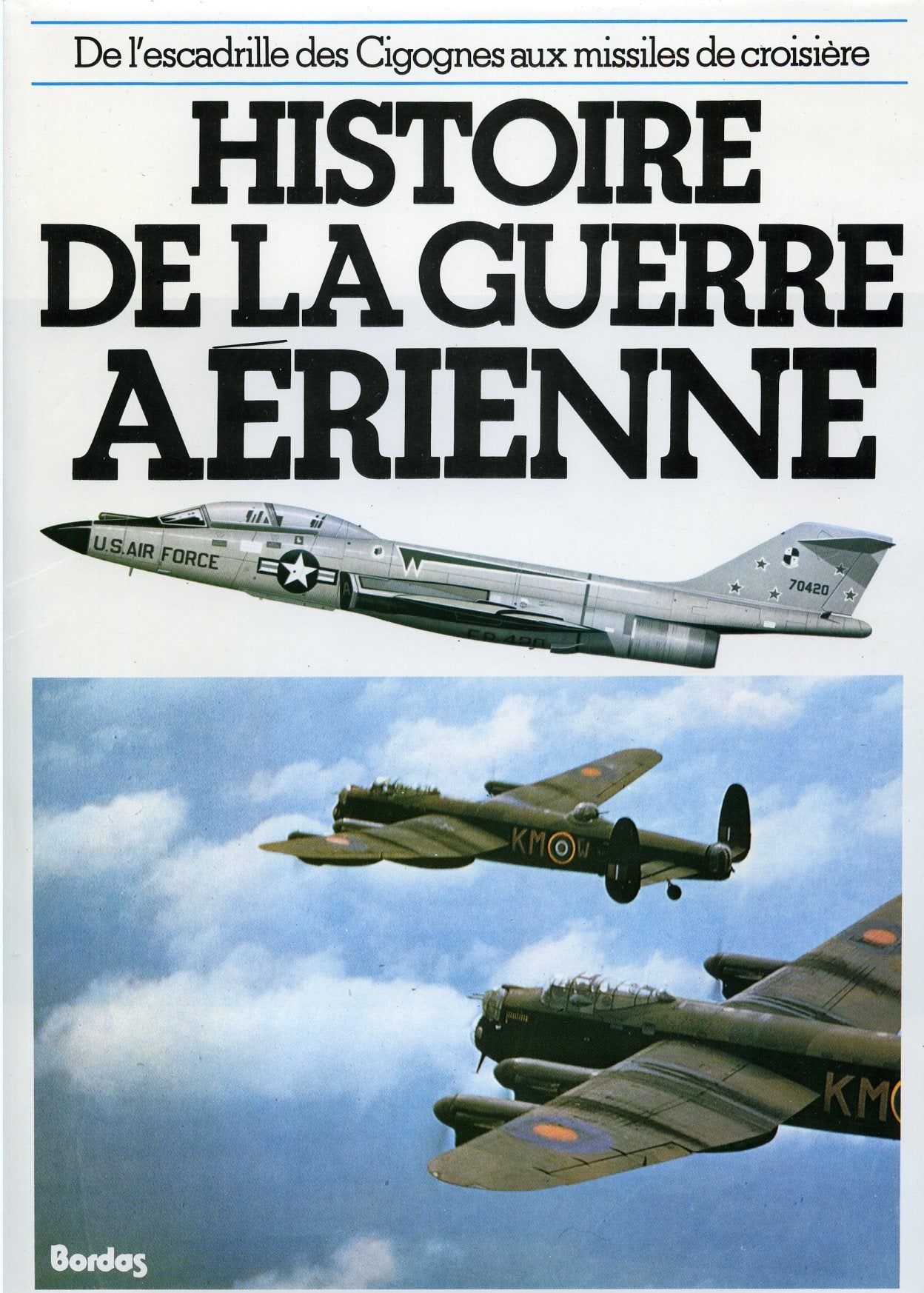 Histoire de la guerre aérienne : de l'escadrille des cigognes aux missiles radioguidés Books