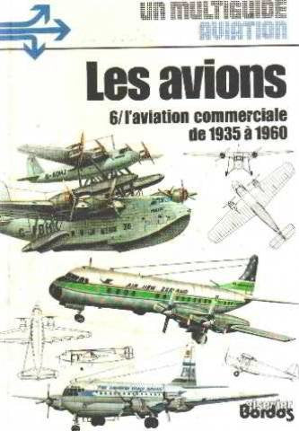 Les Avions. Vol. 6. L'Aviation commerciale de 1935 à 1960 Books