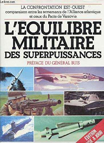 L'équilibre militaire des superpuissances : la confrontation est-ouest, comparaison entre les armeme (Grands Conflits) Books