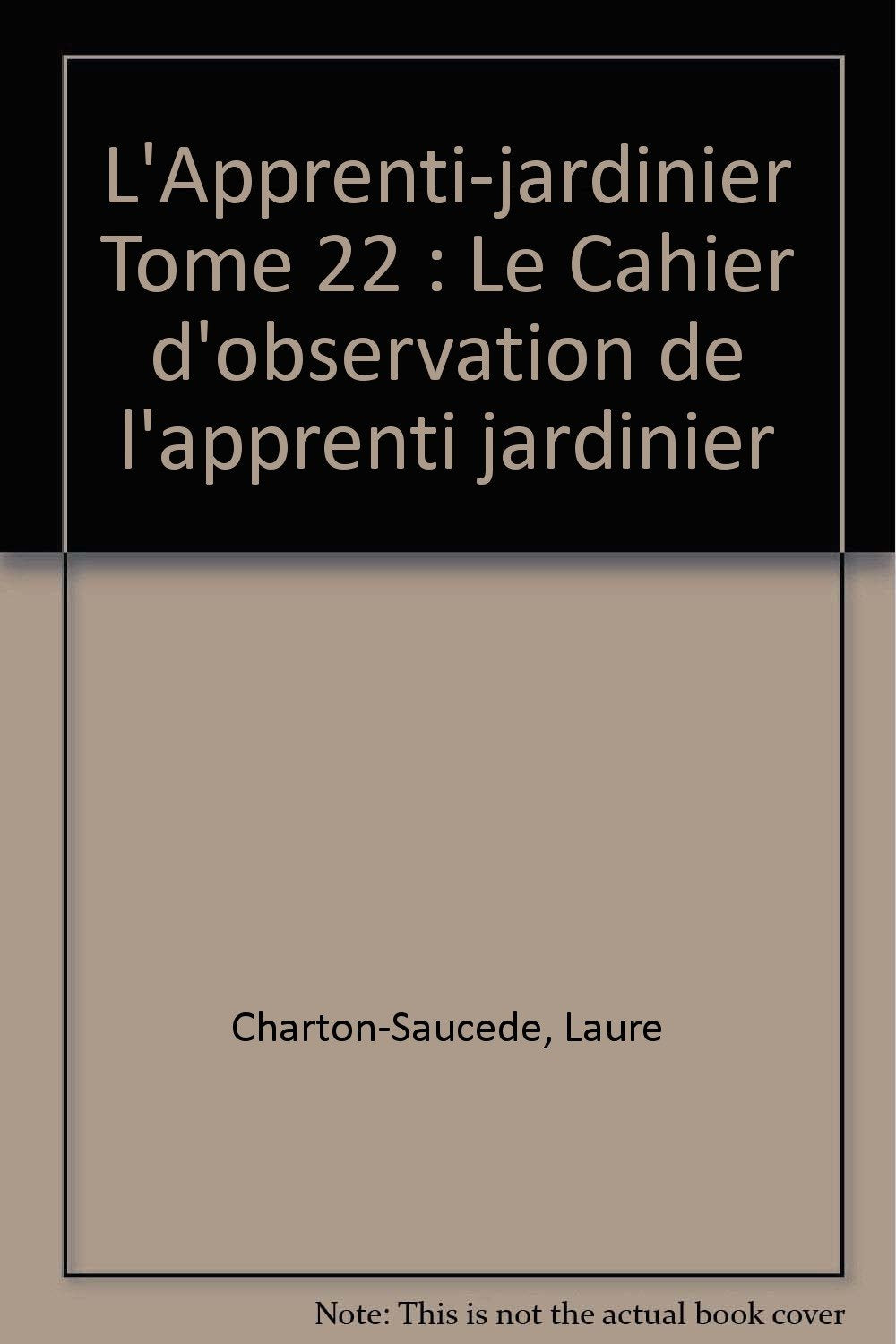 Le Cahier d'observation de l'apprenti jardinier. Vol. 2 book