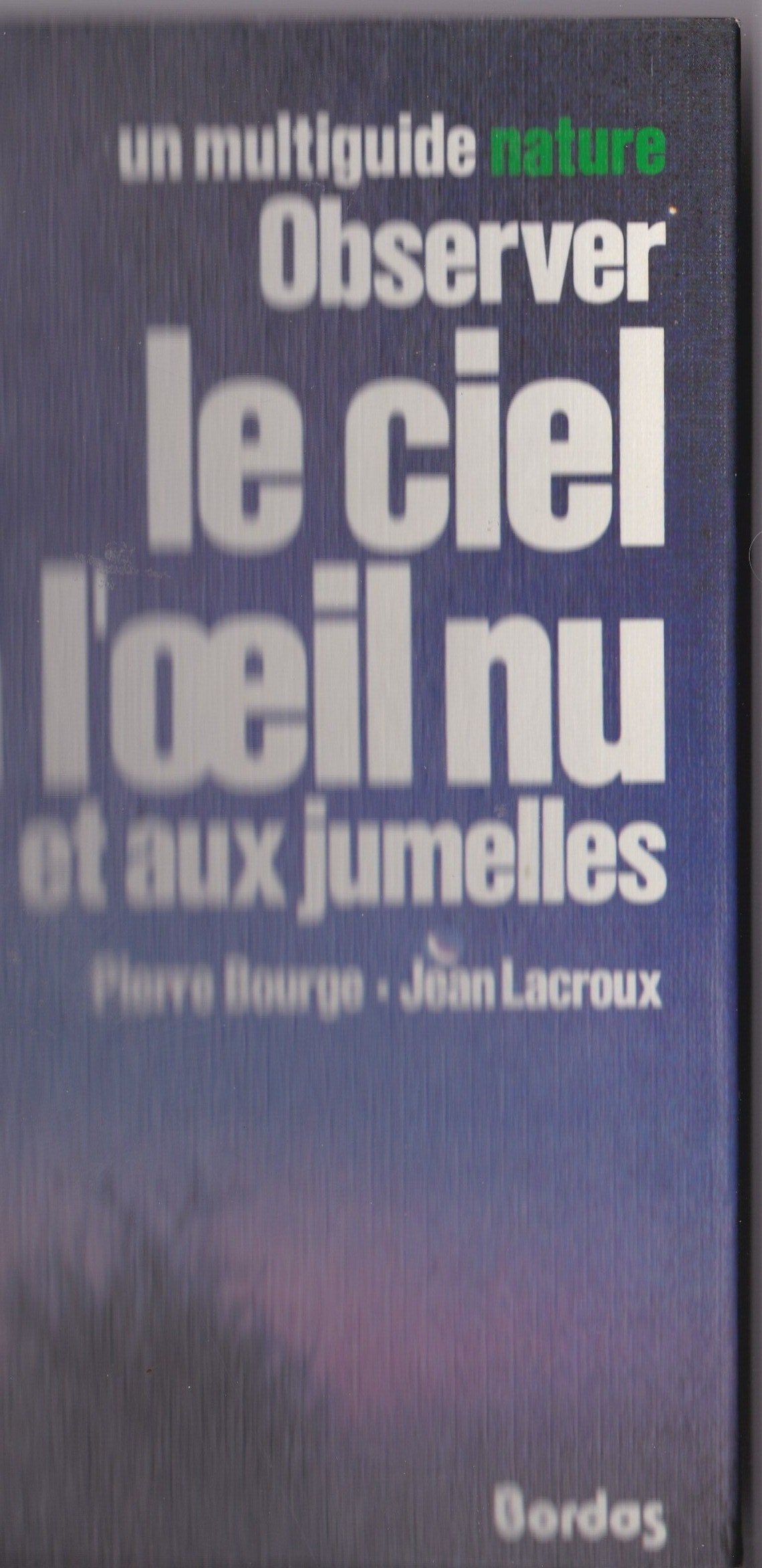 Observer le ciel a l'oeil nu et aux jumelles (Multiguide Natu) Books