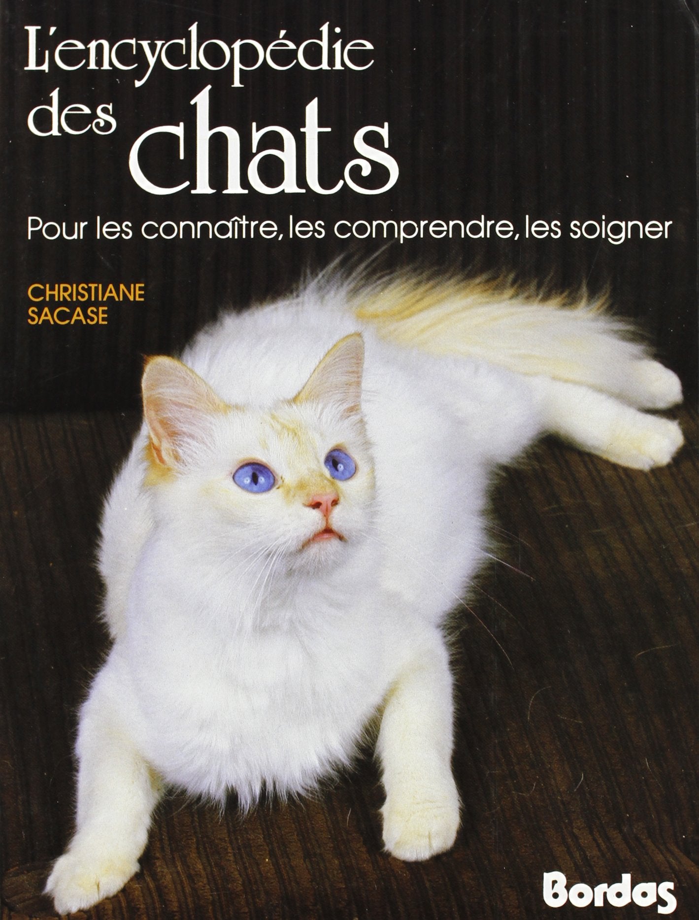 L'Encyclopédie des chats: Pour les connaître, les comprendre, les soigner Books