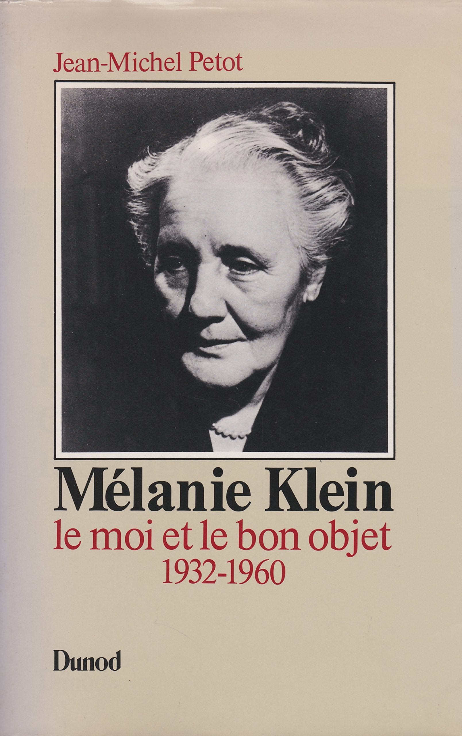 Mélanie Klein. Vol. 2. Le Moi et le bon objet 1932-1960 Books