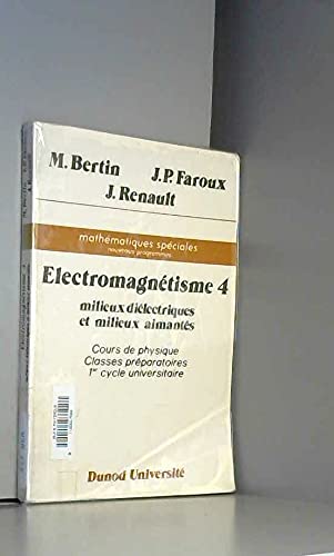 Electromagnétisme : cours de physique, classes préparatoires, 1er cycle universitaire. Vol. 4. Milieux diélectriques et milieux aimantés Books
