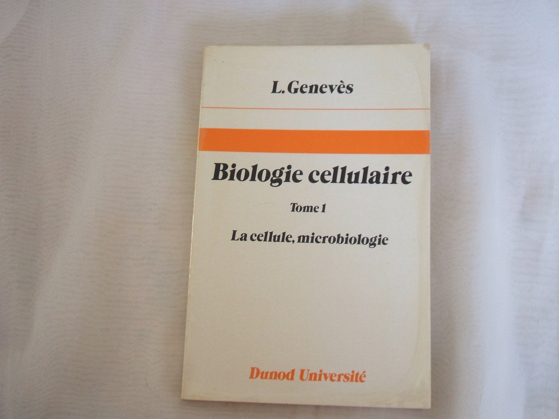 Biologie cellulaire. Vol. 1. La Cellule. Microbiologie book