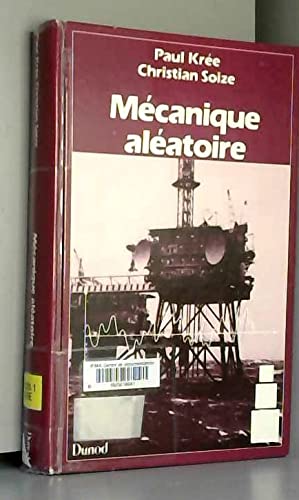 Mécanique aléatoire : vibrations non-linéaires, turbulences, séismes, houle, fatigue book