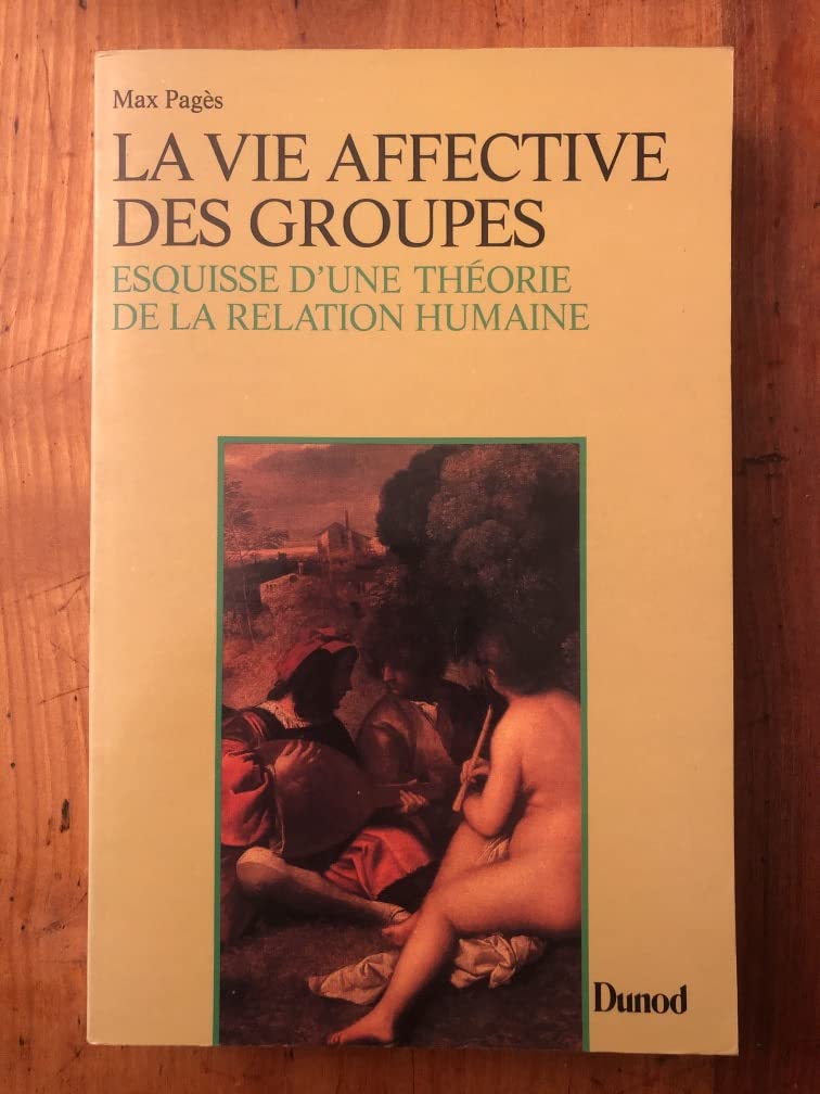 La Vie affective des groupes: Esquisse d'une théorie de la relation humaine book