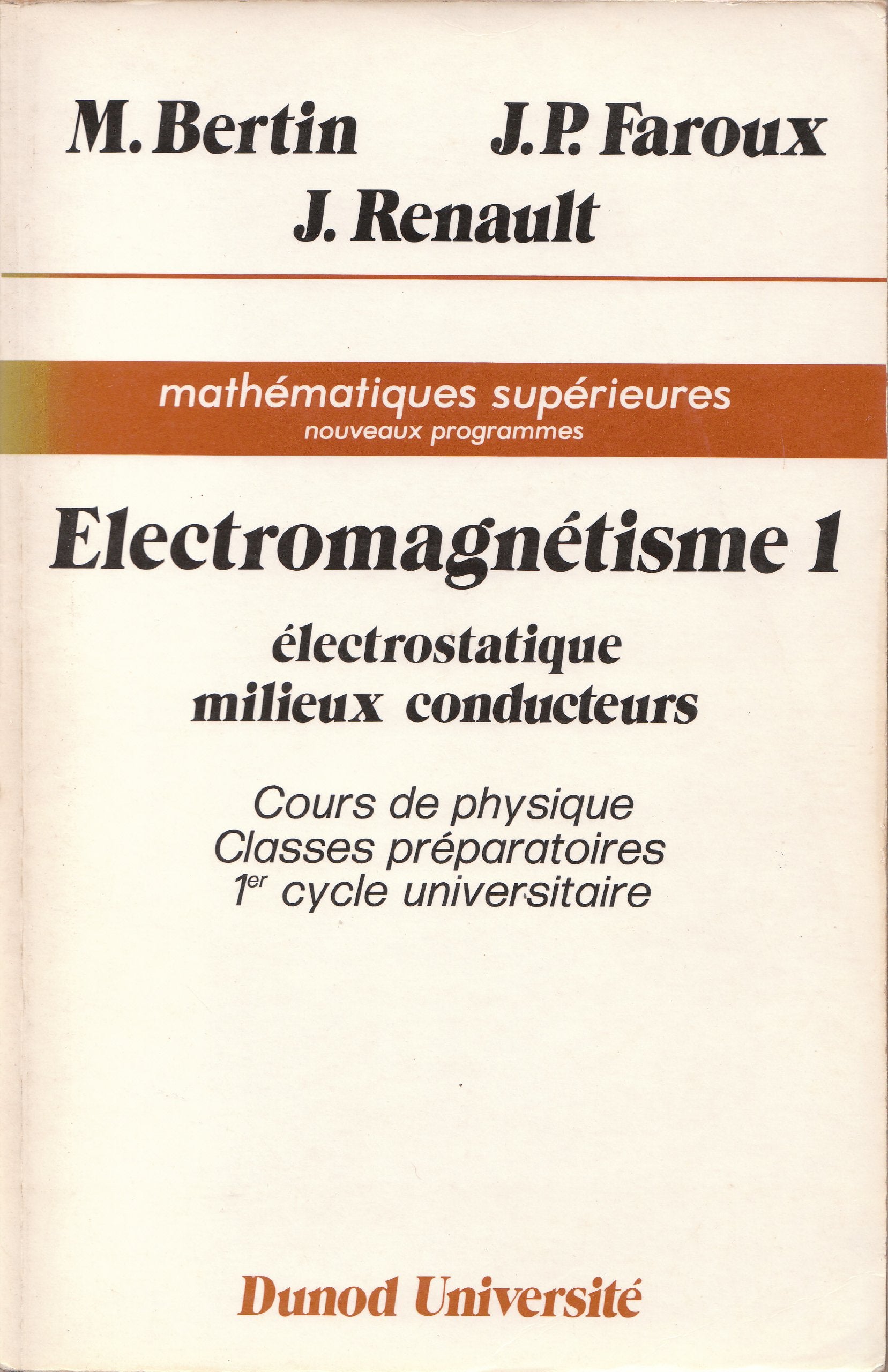Electromagnétisme : cours de physique, classes préparatoires, 1er cycle universitaire. Vol. 1. Electrostatique et magnétostatique Professional & Reference Books