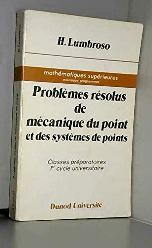 Problemes resolus de mécanique du point et des systemes de points : [classes préparatoires premier cycle (Dunod Universit) Books