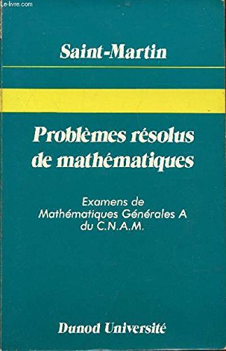 Problemes resolus de mathematiques : examens de mathematiques générales a du cnam. 1 Books