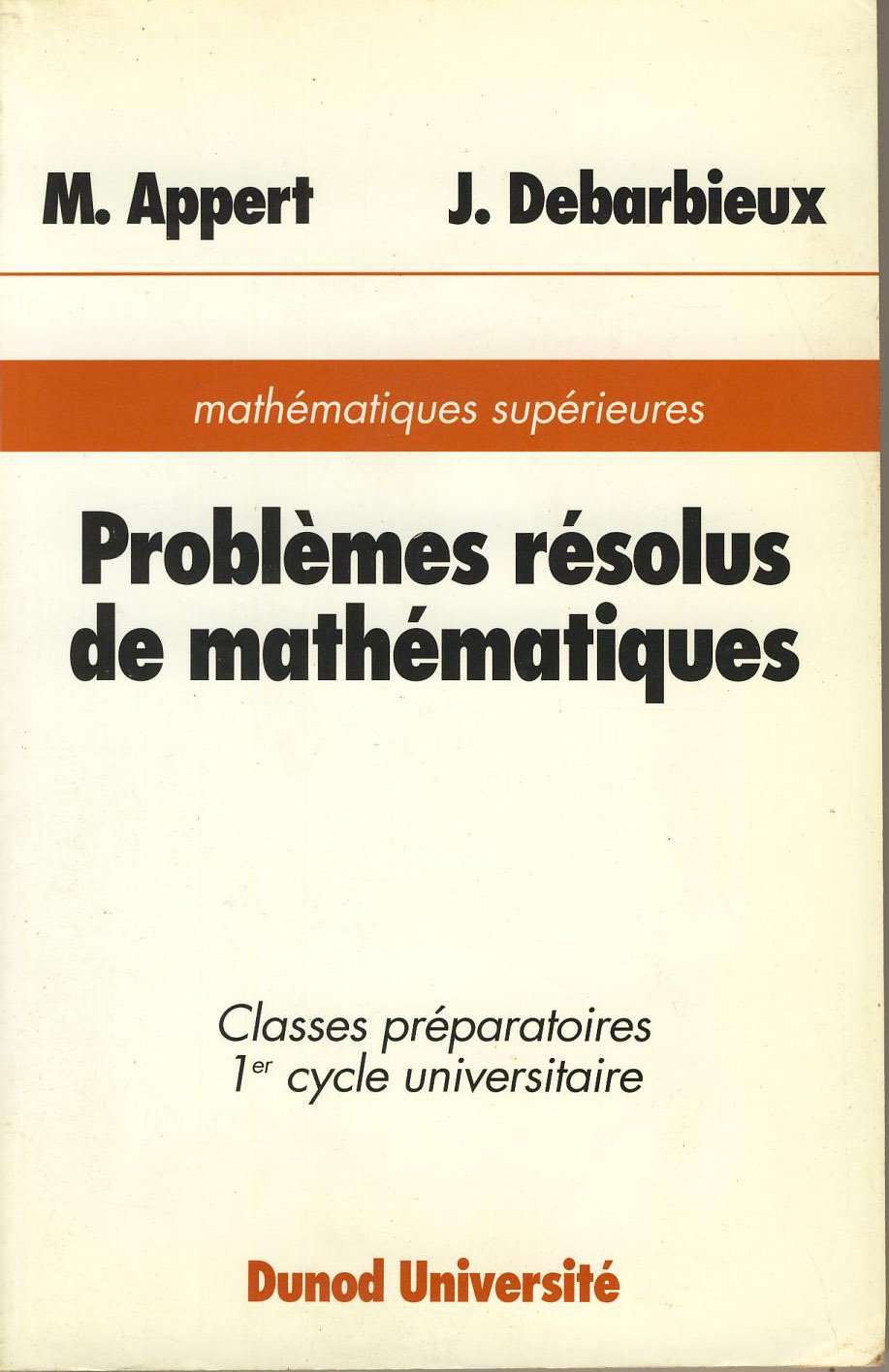 Problèmes résolus de mathématiques: Classes préparatoires mathématiques supérieures, 1er cycle universitaire Books