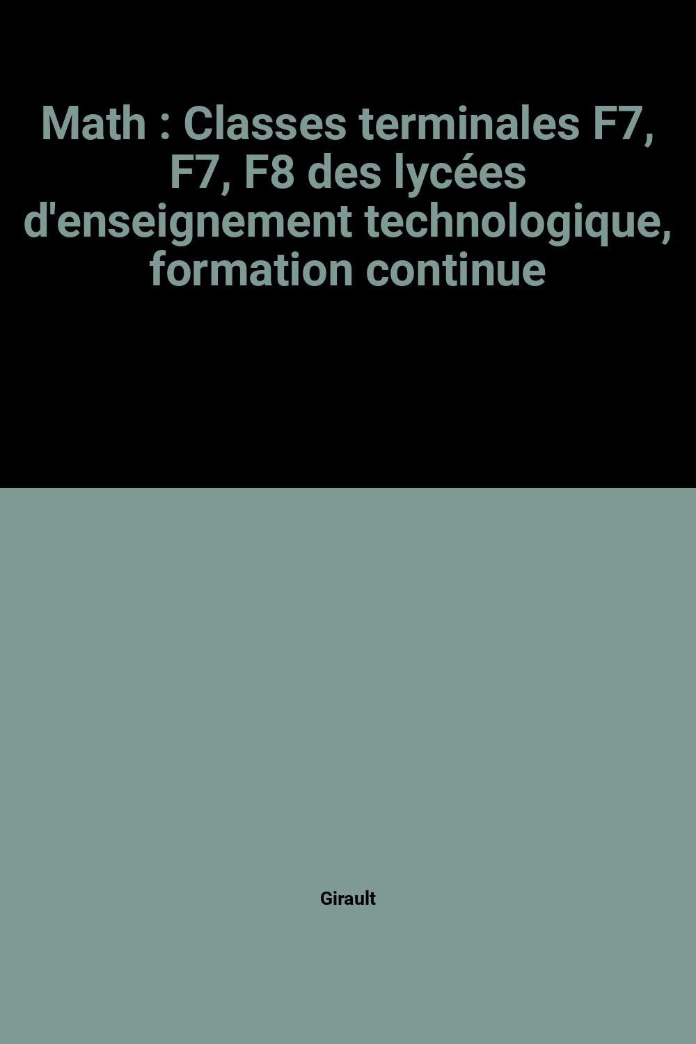 Math: Classes terminales F7, F7, F8 des lycées d'enseignement technologique, formation continue book