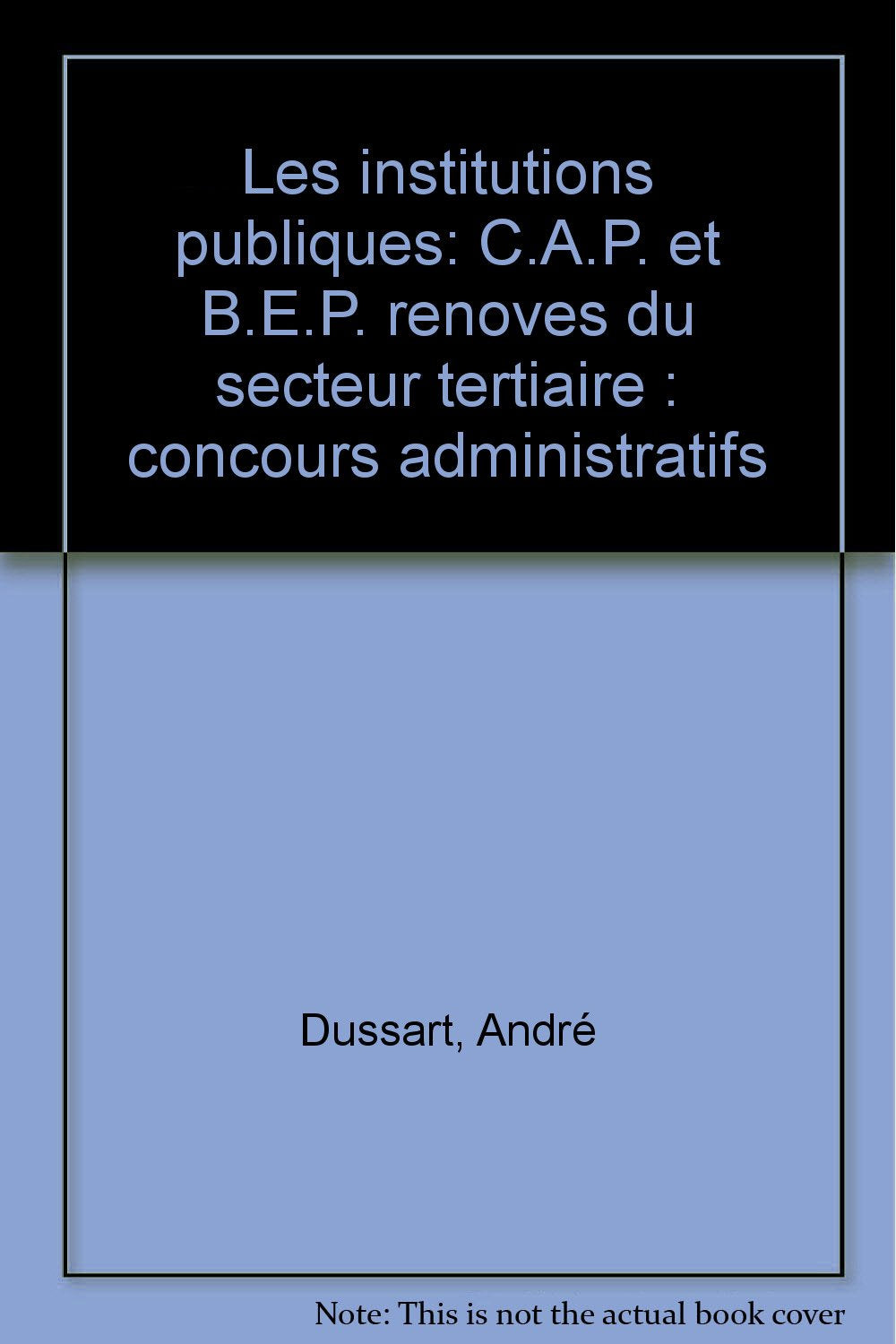 Les Institutions publiques: CAP et BEP rénovés du secteur tertiaire, concours administratifs book