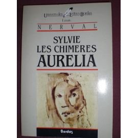 Sylvie. Les chimères. Aurélia : extraits avec une notice sur la vie de Nerval, une étude générale de son oeuvre, une analyse méthodique de Sylvie et des extraits choisis, des notes, des thèmes de réflexion et des jugements Learning & Reference