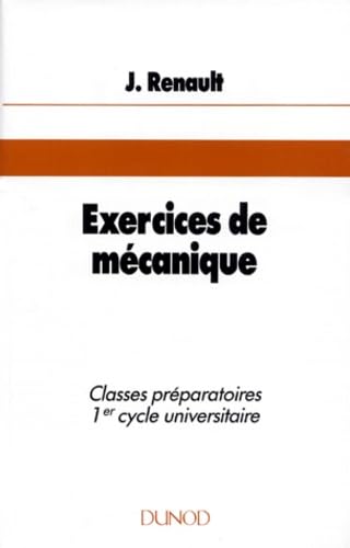 Exercices De Mecanique. Mecanique Classique, Mecanique Relativiste Et Notions D'Hydrodynamique, 234 Exercices Classes Avec Rappels De Cours Et Solutions Abregees, 2eme Edition Books