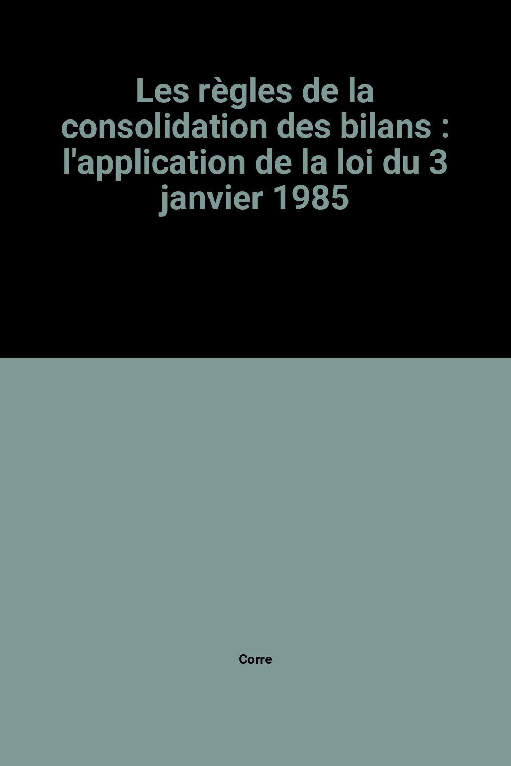 Les règles de la consolidation des bilans : l'application de la loi du 3 janvier 1985 book