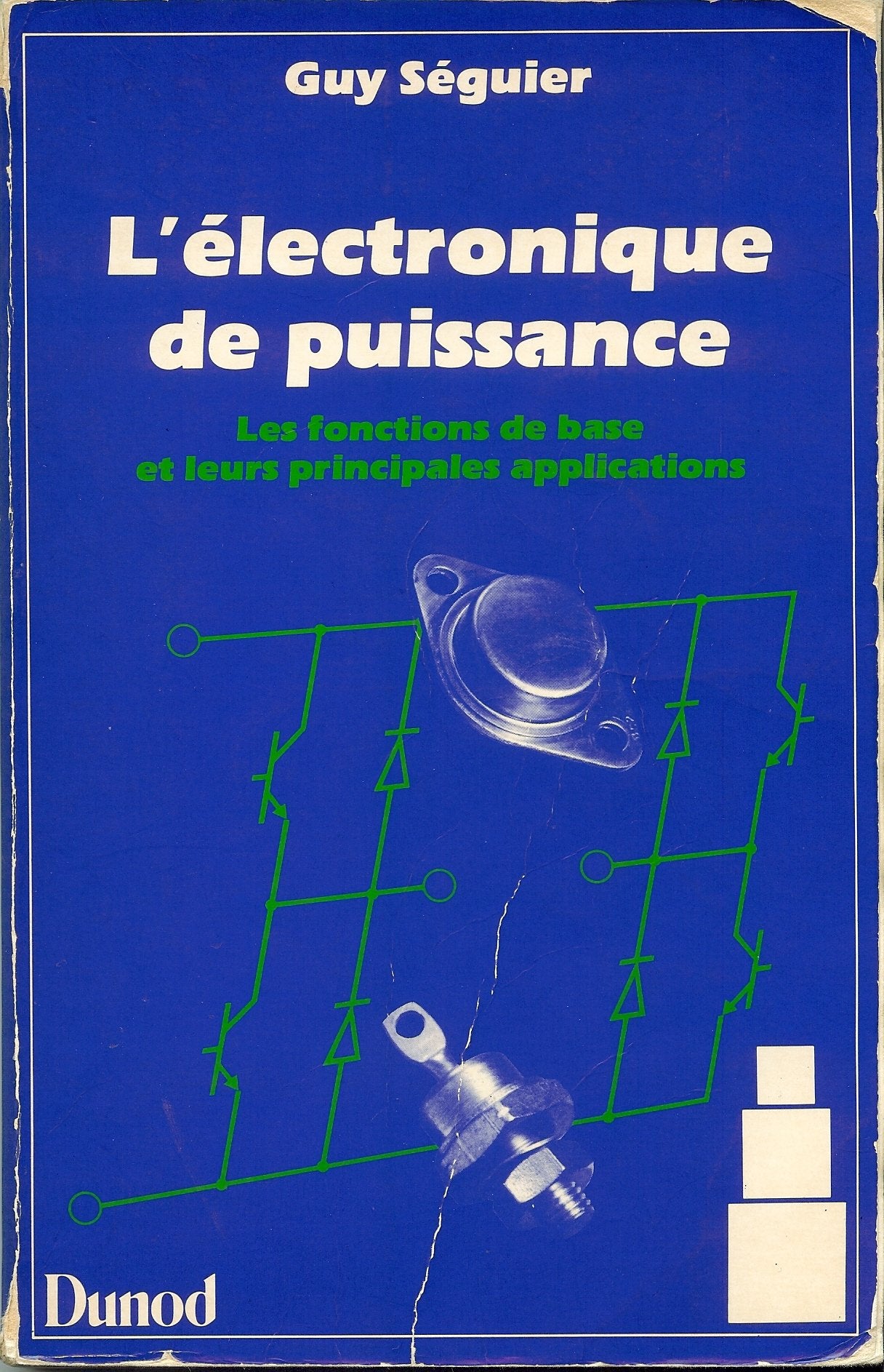 L'électronique de puissance : les fonctions de base et leurs principales applications (Carres Blancs) Books
