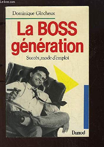 La boss génération : succès, mode d'emploi book