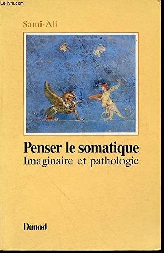 Penser Le Somatique. Imaginaire Et Pathologie book