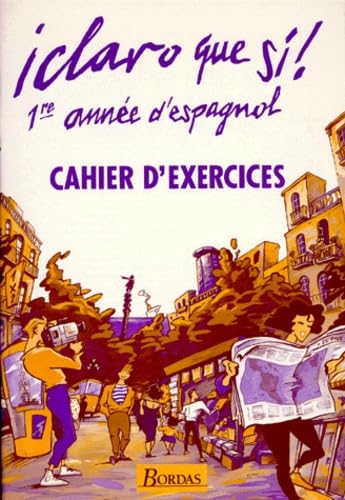 Espagnol 1ere Annee Claro Que Si ! Cahier D'Exercices Books