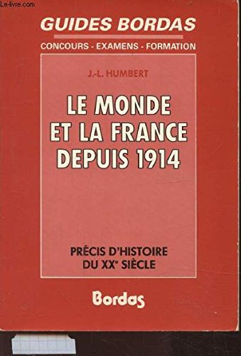 GUIDES BORDAS - CONCOURS - EXAMENS - FORMATION - LE MONDE ET LA FRANCE DEPUIS 1914 - PRECIS D'HISTOIRE DU xxE SIECLE Books