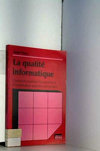 La Qualité informatique: Comment maîtriser les systèmes d'information dans les entreprises Books