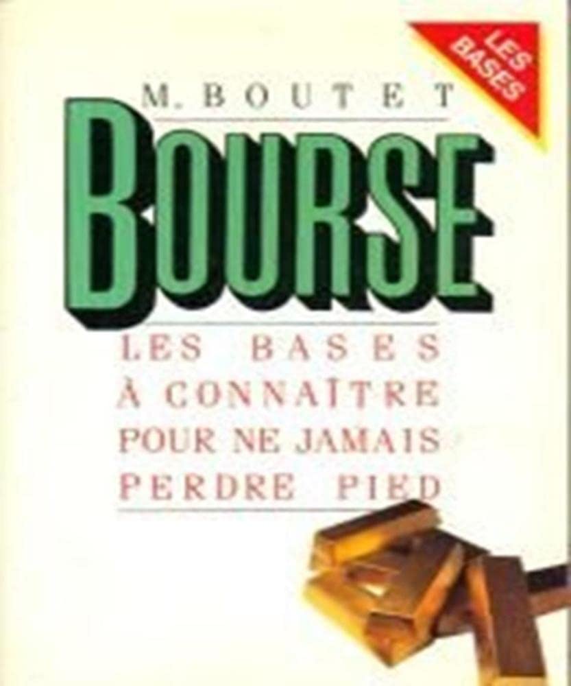 Bourse: Les bases à connaître pour ne jamais perdre pied Books