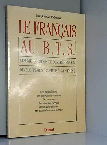 Le Français au BTS: Résumé, question de compréhension, développement composé, synthèse book