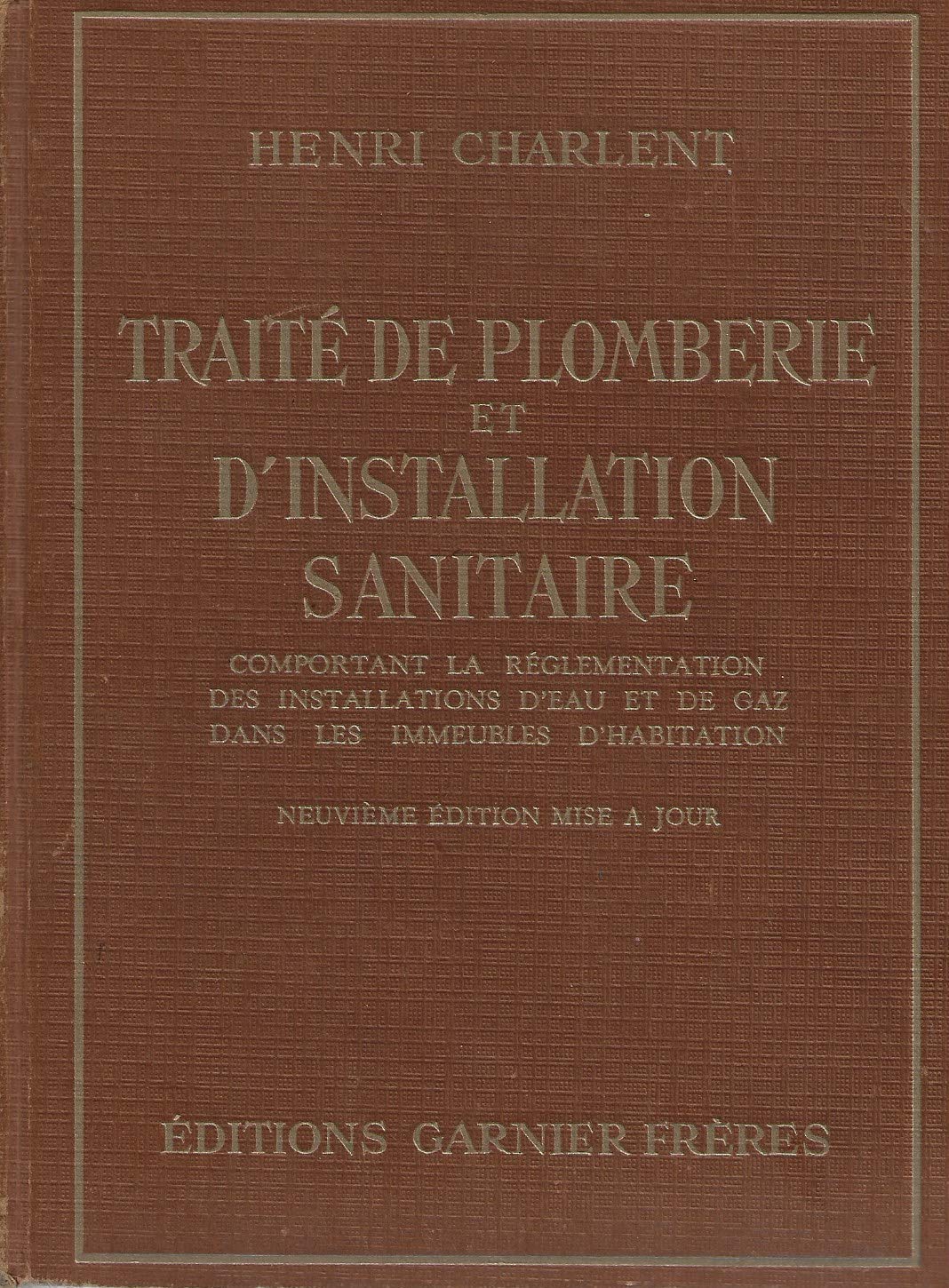 Traité pratique de plomberie et d'installation sanitaire: Comportant la réglementation des installations d'eau et de gaz dans les immeubles d'habitation Books