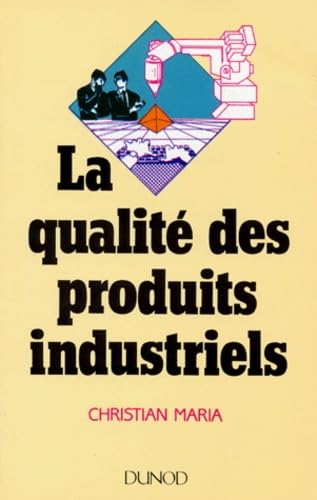 La qualité des produits industriels: Formations supérieures technologiques... formation continue book