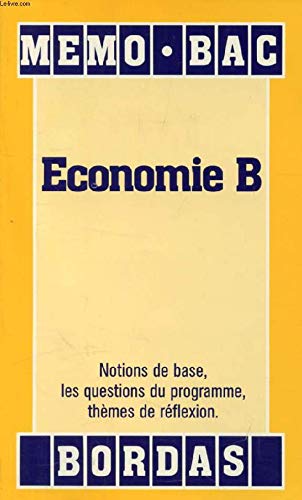 Economie B : Notions de base, les questions du programme, themes de reflexion book