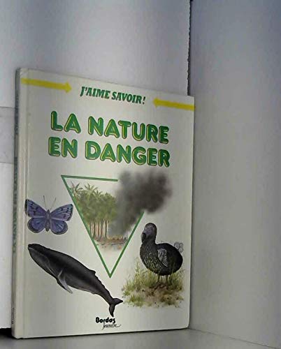 La Nature En Danger: La Nature En Danger (J'aime savoir!) Learning & Reference