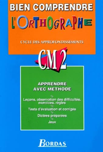 Bien comprendre l'orthographe : Cycle des Approfondissements, CM2 book