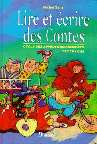 Lire et écrire des contes. Cycle des appronfondissements, CE2, CM1, CM2 book