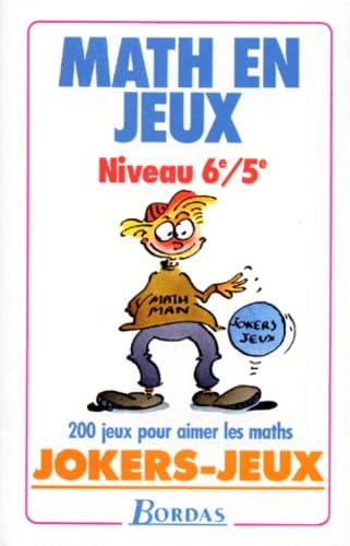 Math en jeux, niveau 6e-5e: 200 jeux pour aimer les maths Books