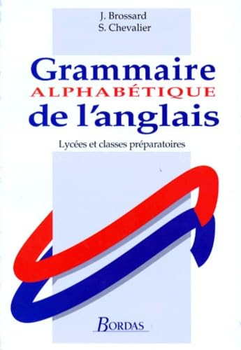 Grammaire alphabétique de l'anglais: Lycées et classes préparatoires Books