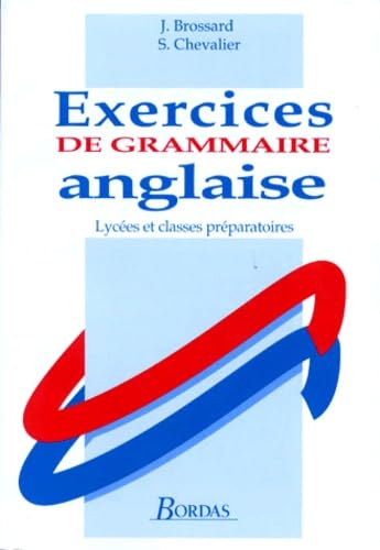Exercices de grammaire anglaise: Lycées et classes préparatoires Books