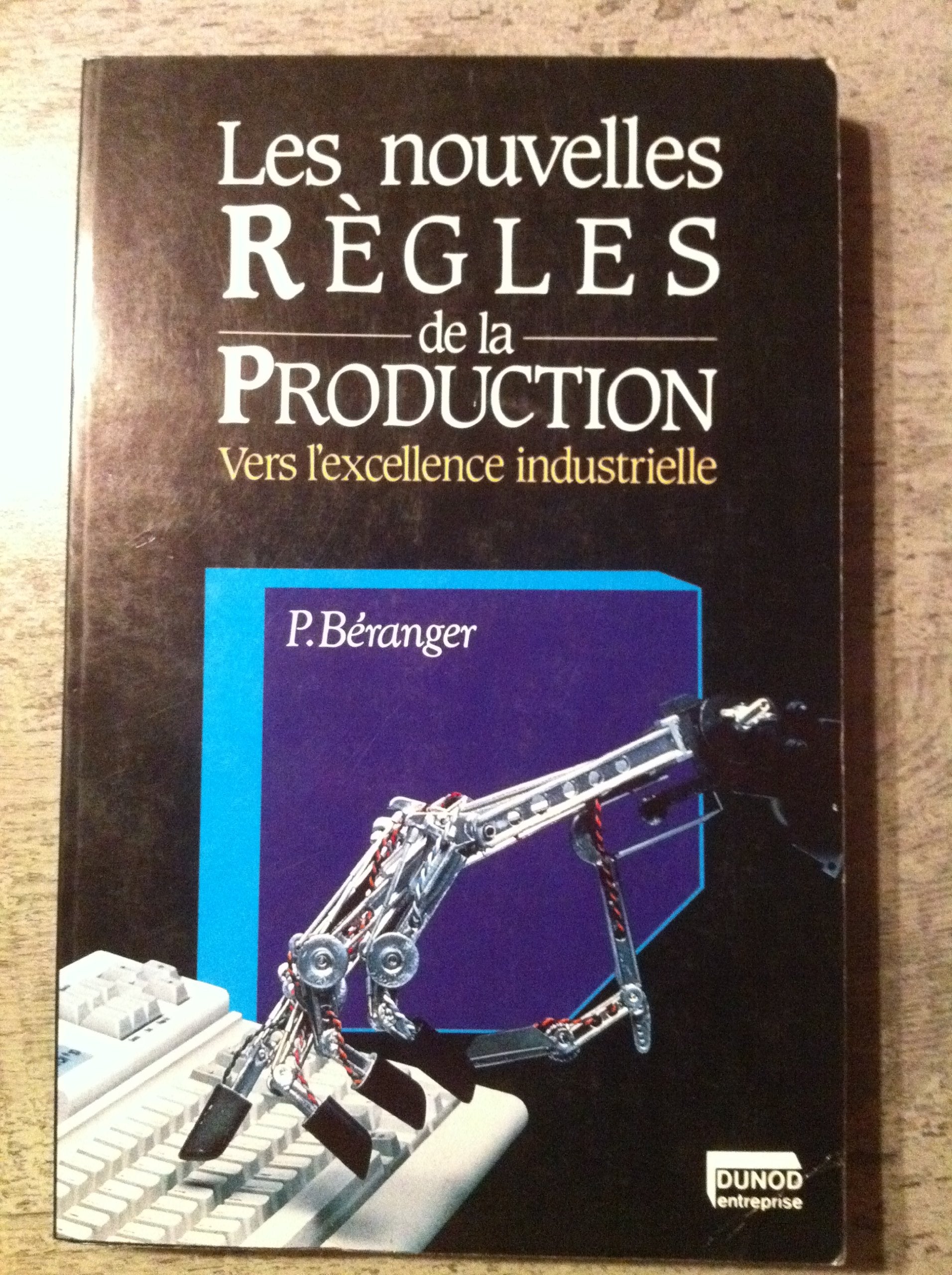Les nouvelles règles de la production: Vers l'excellence industrielle book