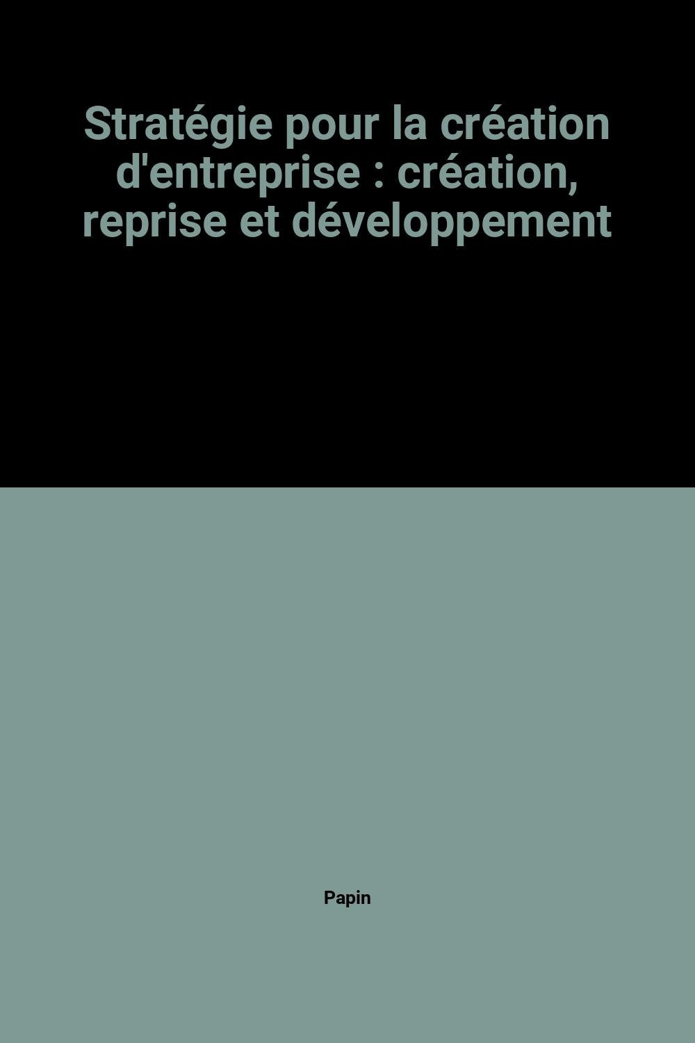 Strategie pour la creation d'entreprise : creation, reprise et developpement (Dunod Entrepris) Books