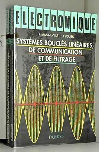 Systèmes bouclés linéaires, de communication et de filtrage: Électronique, classes de techniciens supérieurs,instituts universitaires de technologies, ... des lycées techniques, formation continue Books