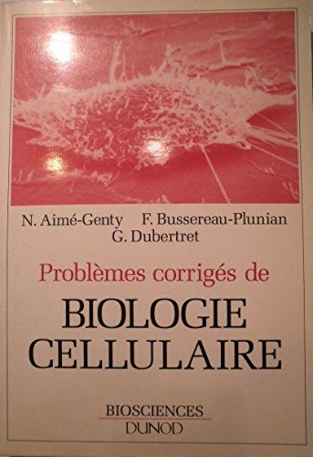 Problèmes corrigés de biologie cellulaire: Étude du fonctionnement cellulaire par l'approche expérimentale Books