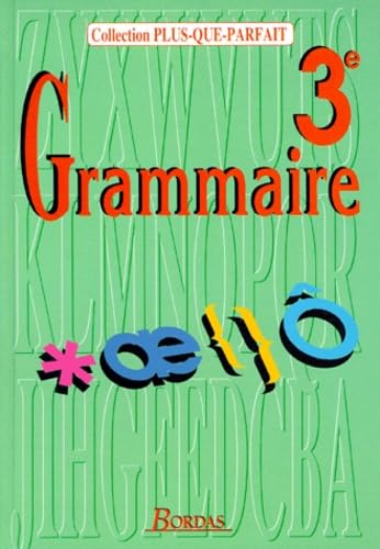 Grammaire 3e: Toutes les connaissances du 1er cycle, approche grammaticale des textes littéraires Books