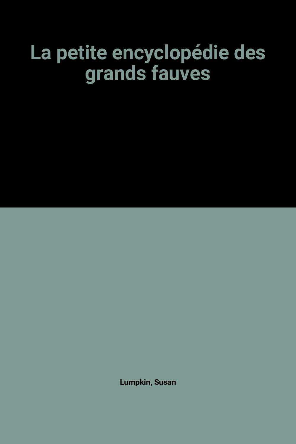 La petite encyclopédie des grands fauves book
