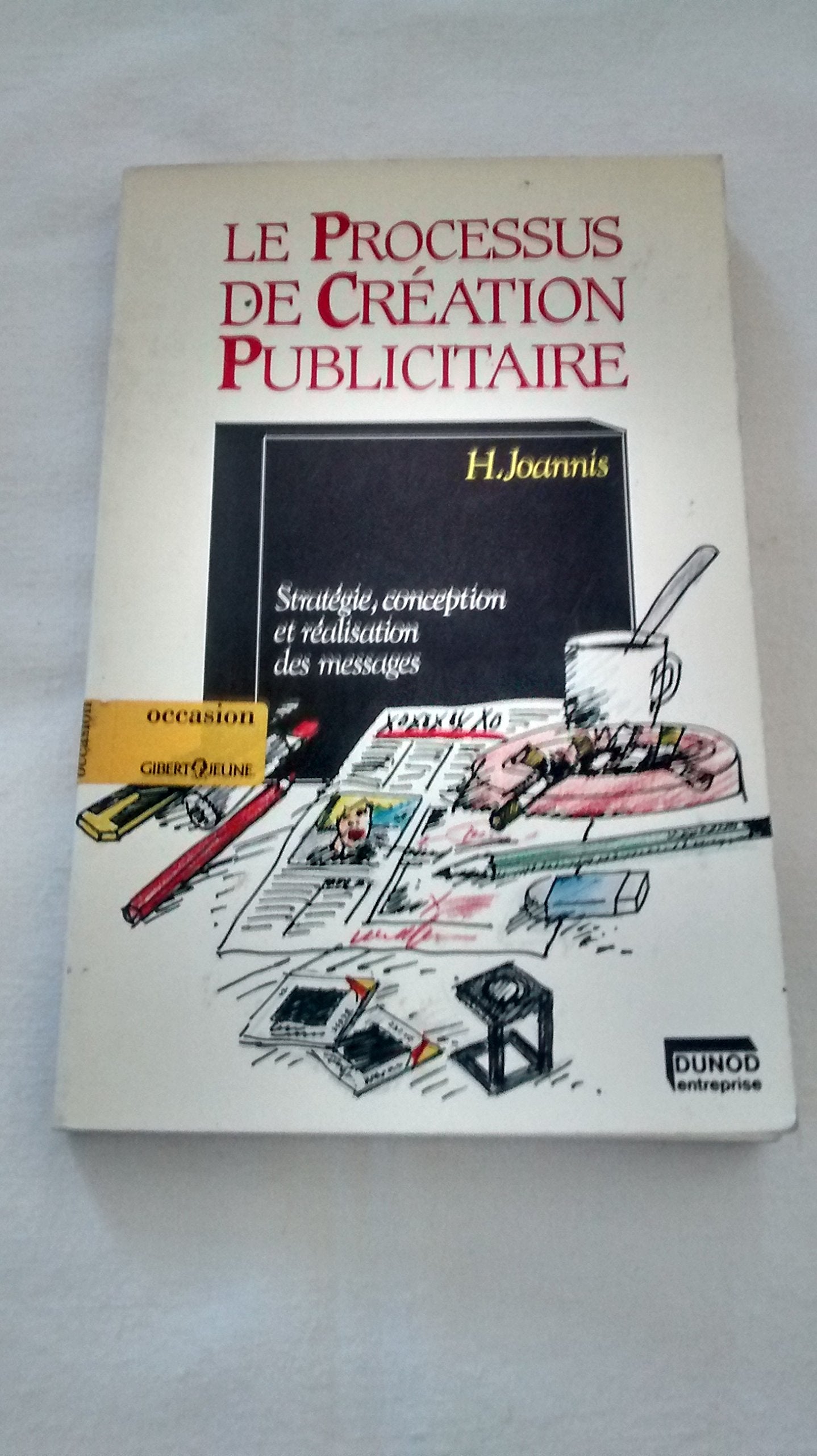 Le Processus de création publicitaire : stratégie, conception et réalisation des messages Books