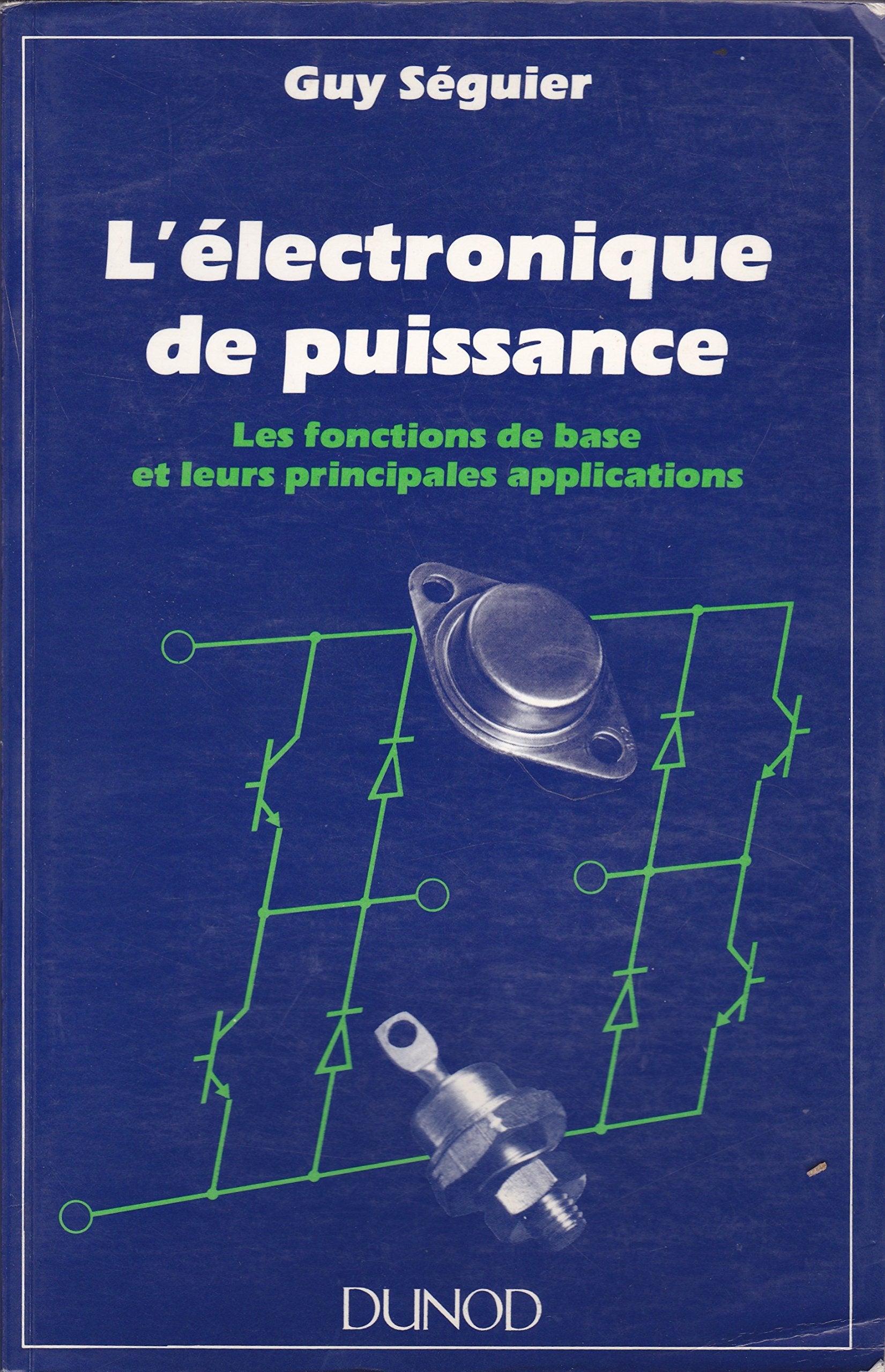 L'Électronique de puissance: Les fonctions de base et leurs principales applications Books